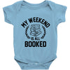 my weekend is all booked Baby Onesie
