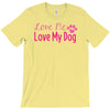 love me, love my dog T-Shirt