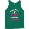 feed me a pizza and tell me i'm pretty Tank Top