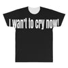 i want to cry now All Over Men's T-shirt