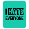 funny t shirt i hate everyone rude tee offensive shirt Mousepad