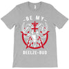 be my beelze bud T-Shirt