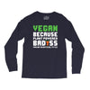Vegan Because Plant Powered Badass Long Sleeve Shirts