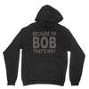 bicause im bob Unisex Hoodie