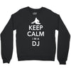 keep calm i'm a dj   mens funny Crewneck Sweatshirt