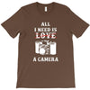 All i Need is Love A Camera T-Shirt