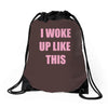 i woke up like this Drawstring Bags