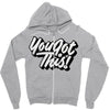 you got this Zipper Hoodie