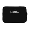 passive agressive Laptop sleeve