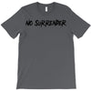 no surrender T-Shirt