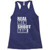 real men shoot raw Racerback Tank