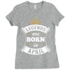 Legends Are Born In April Ladies Fitted T-Shirt