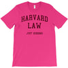 harvard law just kidding   funny T-Shirt