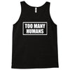 too many humans Tank Top
