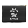 bad choices make good stories Accessory Pouches