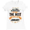 All Men Created Equal But The Best Born In January Ladies Fitted T-Shirt