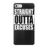 straight outta excuses iPhone 7 Case