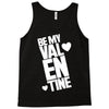 Be my valentine Tank Top