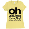 oh lord jesus it's a fire Ladies Fitted T-Shirt