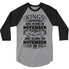 Real Kings Are Born On November 29 3/4 Sleeve Shirt