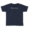 please snow Toddler T-shirt