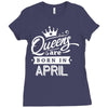 Queens Are Born In April Ladies Fitted T-Shirt