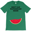 Don't Eat Watermelon Seeds T-Shirt