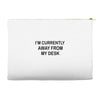 im currently away Accessory Pouches
