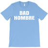 bad hombre T-Shirt