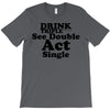 drink triple T-Shirt