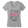 I'm Your Mother's Day Gift Dad Says You're Welcome Women's V-Neck T-Shirt