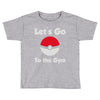 let's go to the gym Toddler T-shirt
