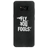 Fly You Fools Samsung Galaxy S8