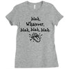 blah whatever Ladies Fitted T-Shirt