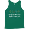 Baby Why You Bullshittin Tank Top