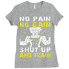 no pain no gain shut up and train Ladies Fitted T-Shirt