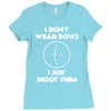 i don't wear bows Ladies Fitted T-Shirt