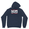 nope not today best trending Unisex Hoodie