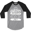 Queens Are Born In July 3/4 Sleeve Shirt
