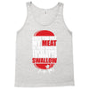 once you stick my meat in your mouth you're going to want to swallow g Tank Top