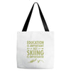 education is important but skiing is importanter Tote Bags