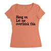 hang on let me overthink this Women's Triblend Scoop T-shirt