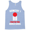 HOWZAT I BAT FOR THE WORLD SERIES Tank Top
