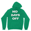 no days off Unisex Hoodie