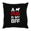 a pug is my bff Throw Pillow