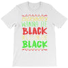 everybody wanna be black T-Shirt