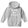 Friends Quote - We Were On A Break Youth Hoodie