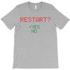Restart? T-Shirt