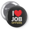 i love job offers Pin-back button