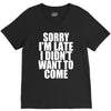 sorry i'm late i didn't want to come V-Neck Tee